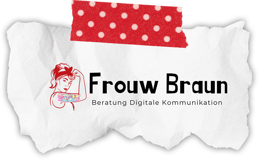 Frouw Braun | Manuela Braun | Beratung Digitale Kommunikation