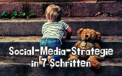 So baust du deine Social-Media-Strategie in 7 einfachen Schritten auf